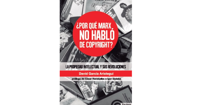 <em>¿Por qué Marx no habló de copyright?</em>