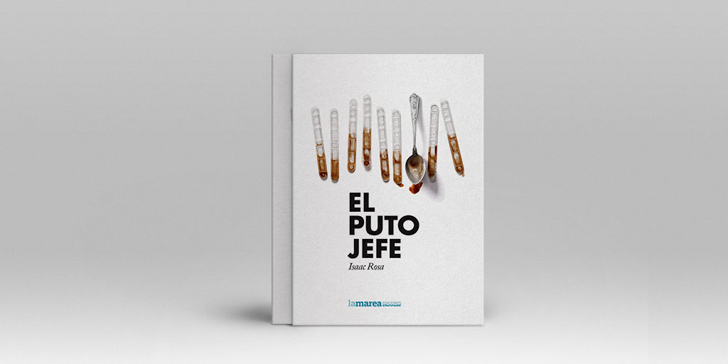 Portada de 'EL PUTO JEFE', el nuevo libro de Isaac Rosa editado por "La Marea Ediciones"